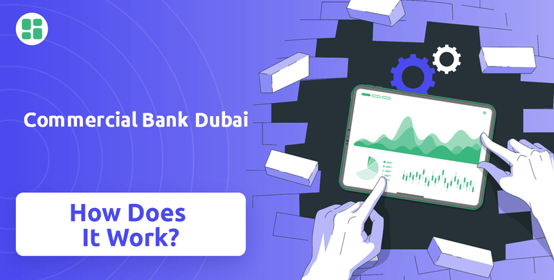 How Does Commercial Bank Dubai Company Work?