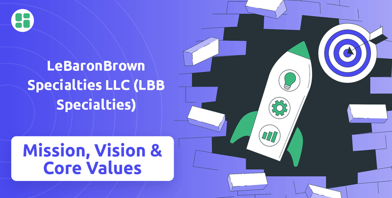 What are Mission Vision & Core Values of LeBaronBrown Specialties LLC (LBB Specialties) Company?
