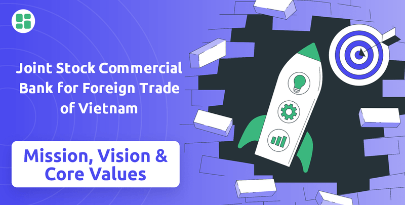 What are Mission Vision & Core Values of Joint Stock Commercial Bank for Foreign Trade of Vietnam Company?