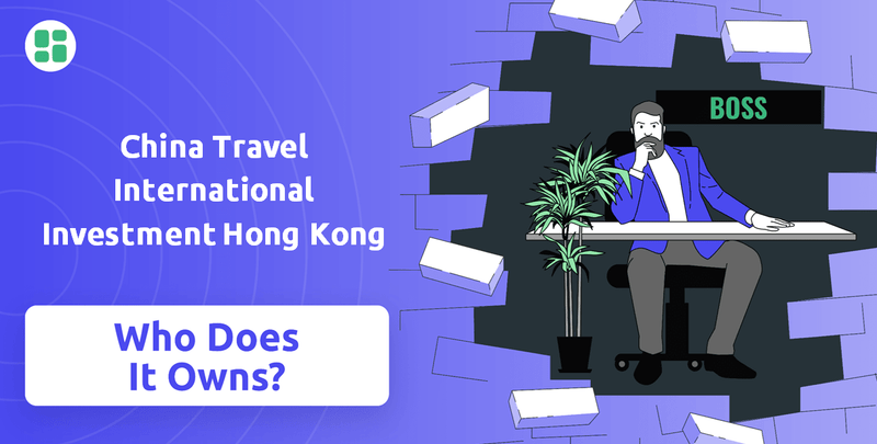 Who Owns China Travel International Investment Hong Kong Company?