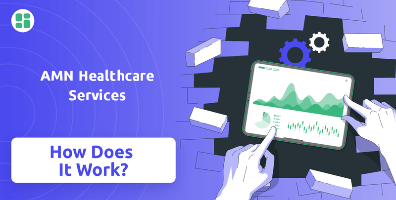 How Does AMN Healthcare Services Company Work?